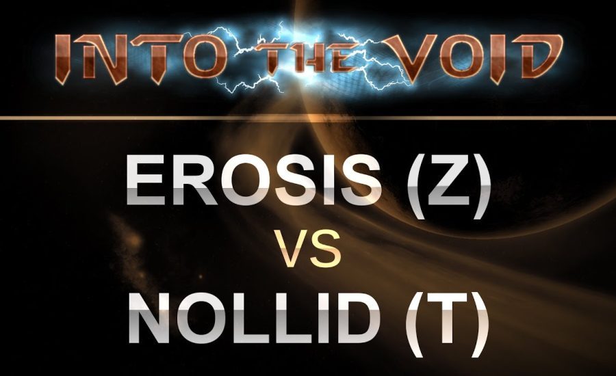 SC2 - Into the Void 2017 - Erosis (Z) v NOLLID (T) on Newkirk Precinct