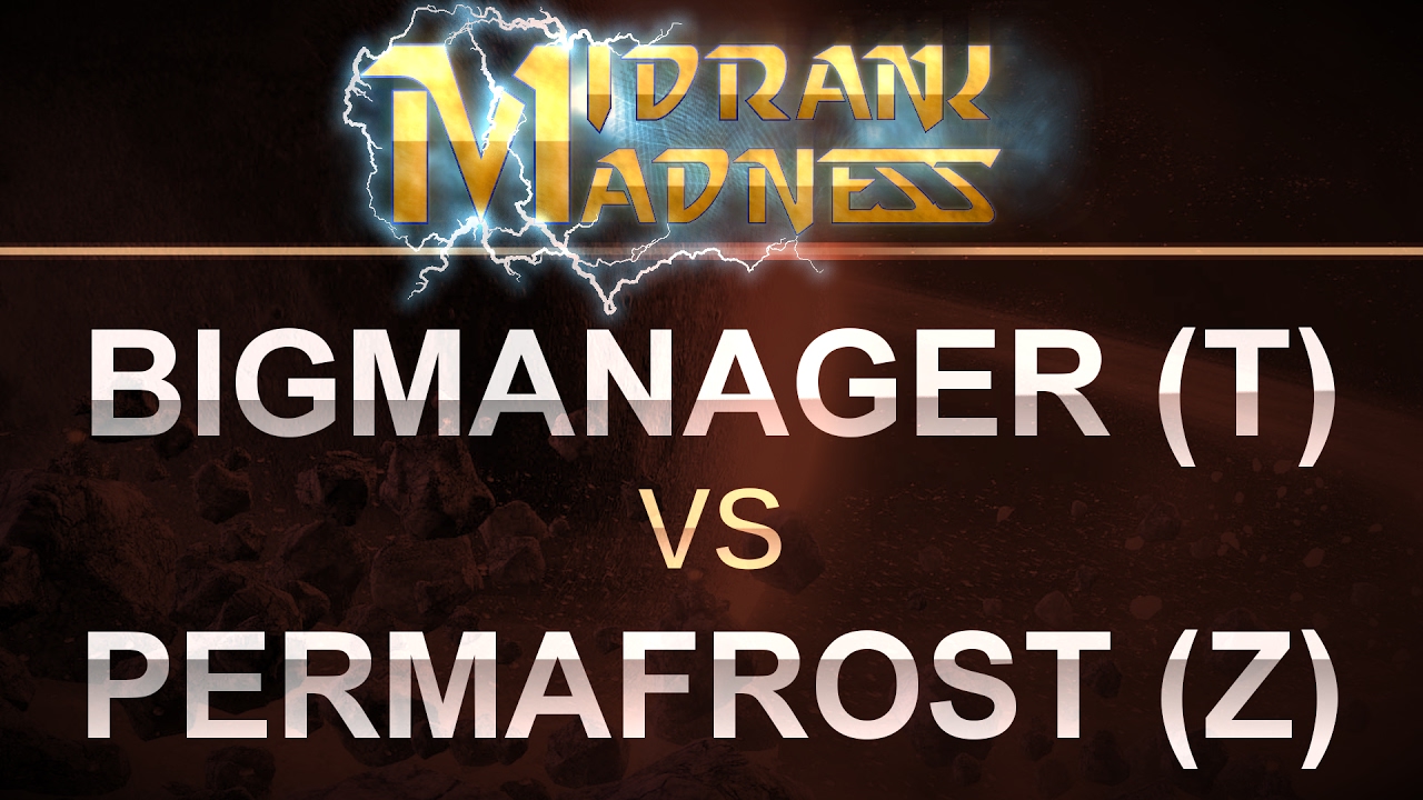 SC2 - MidRank Madness 2017 - BigManage (T) v PermaFrost (Z) on Honorgrounds