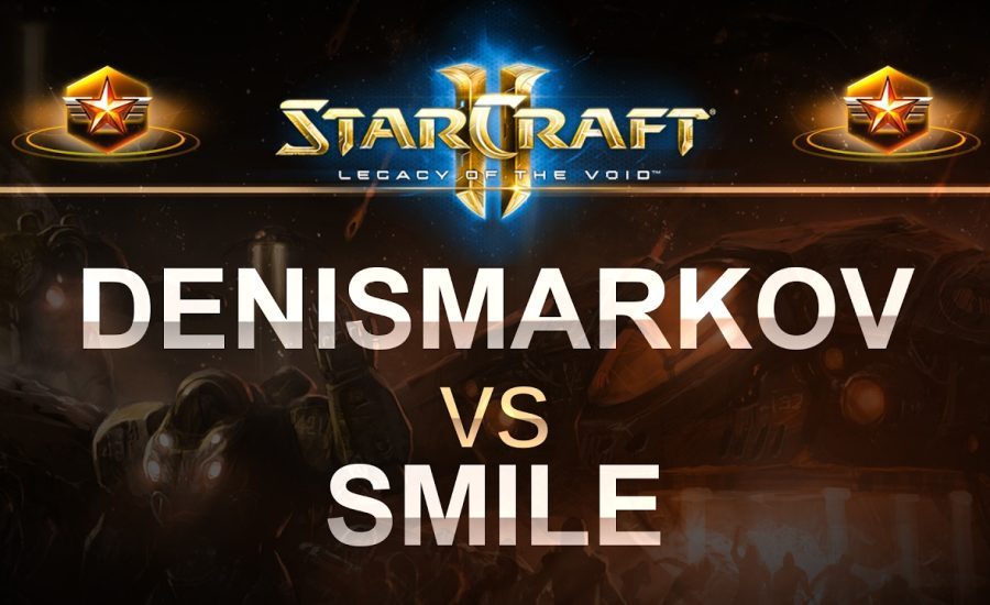 StarCraft 2 - LOTV 2017 - DenisMarkov (P) v Smile (T) on Abyssal Reef