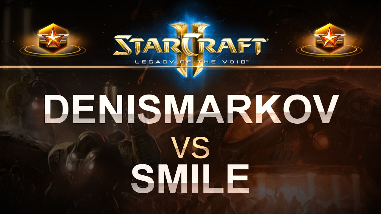 StarCraft 2 - LOTV 2017 - DenisMarkov (P) v Smile (T) on Abyssal Reef