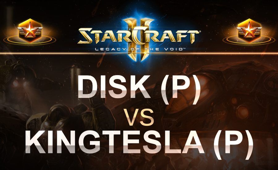 StarCraft 2 - LOTV 2017 - Disk (P) v KingTesla (P) on Proxima Station