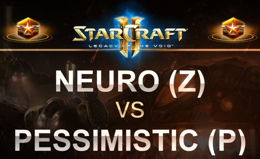 StarCraft 2 - LOTV 2017 - Neuro (Z) v Pessimistic (P) on Newkirk Precinct