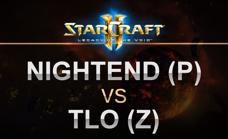 StarCraft 2 - LOTV 2017 - NightEnD (P) v TLO (Z) on Bel'Shir Vestige