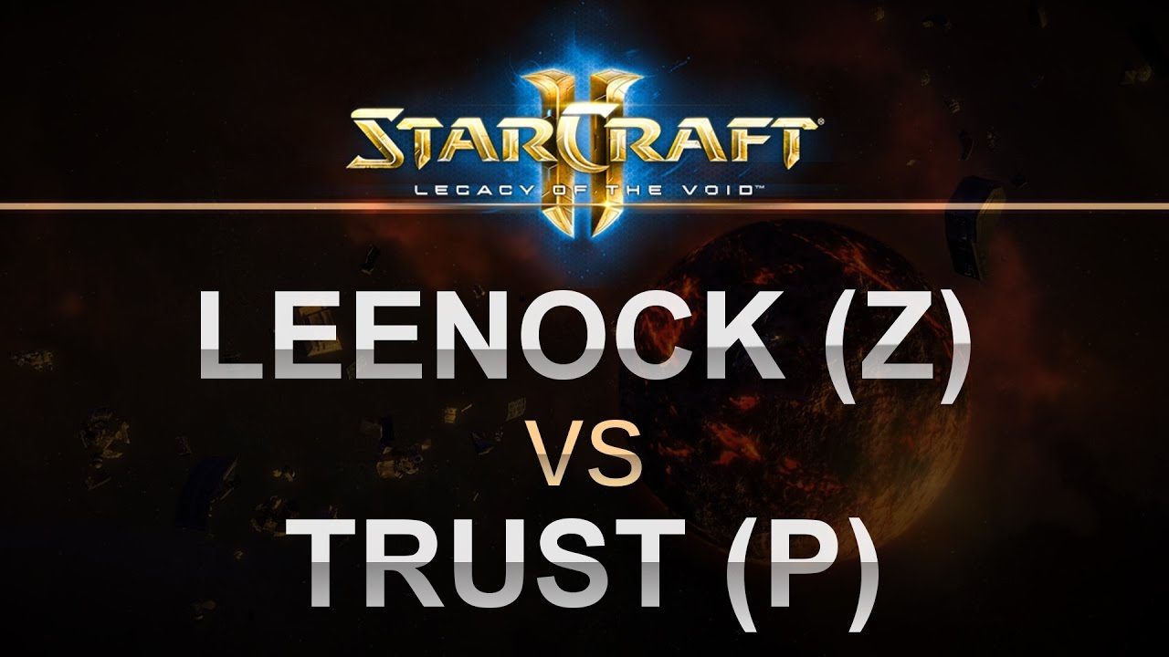 StarCraft2 - LOTV 2017 - Leenock (Z) v Trust (P) on Overgrowth LE