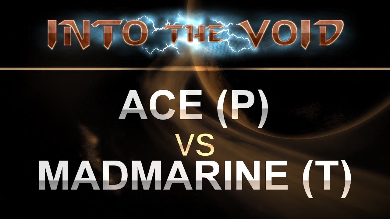 SC2 - Into the Void - 2016 - Ace (P) v MadMarine (T) on Overgrowth