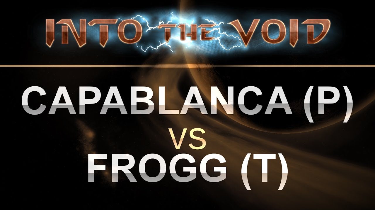 StarCraft 2 - Into the Void - capablanca (P) v frogg (T) on New Gettysburg