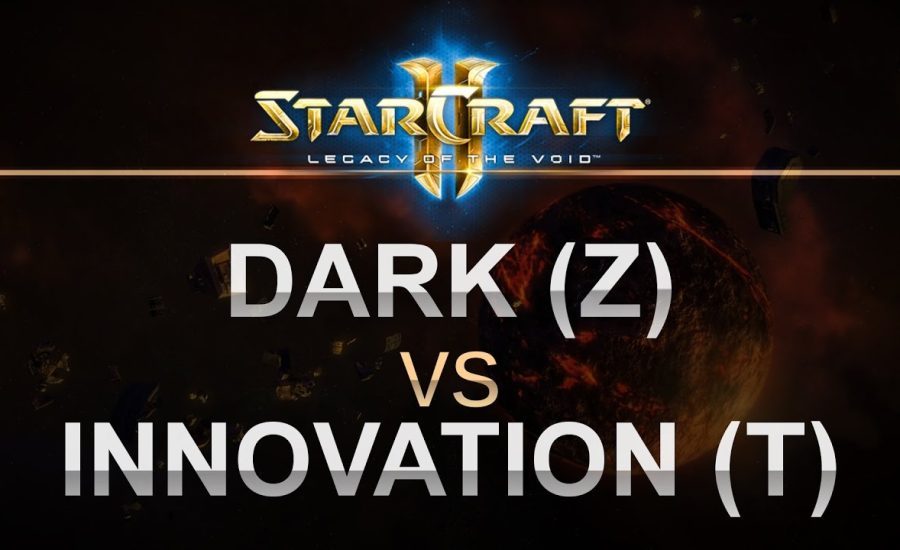 StarCraft 2 - LOTV 2017 - Dark (Z) v iNnoVation (T) Best of 5!