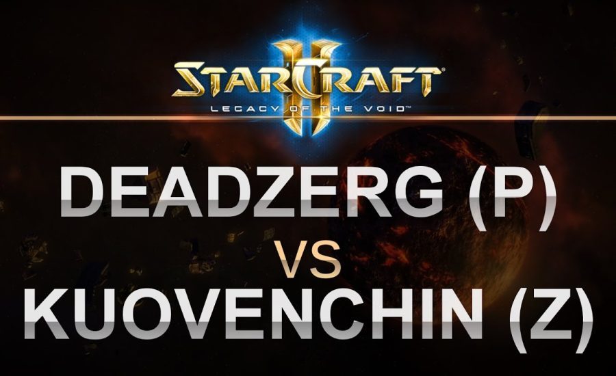 SC2 - LOTV 2016 - EPIC - Deadzerg (P) v KuoVenChin (Z) on New Gettysburg