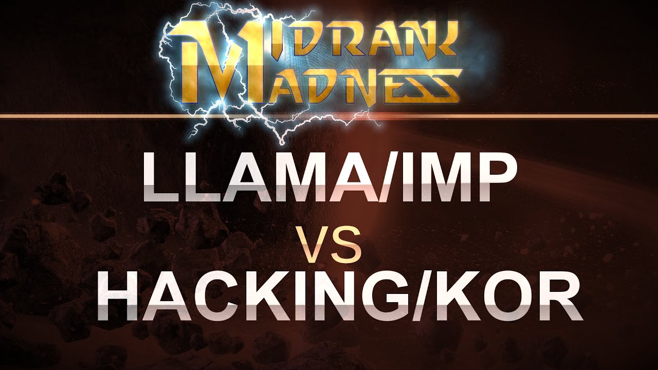SC2 - MidRank Madness - Llama/IMP (PT) v Hacking/Korean (TP) on Magma Mines