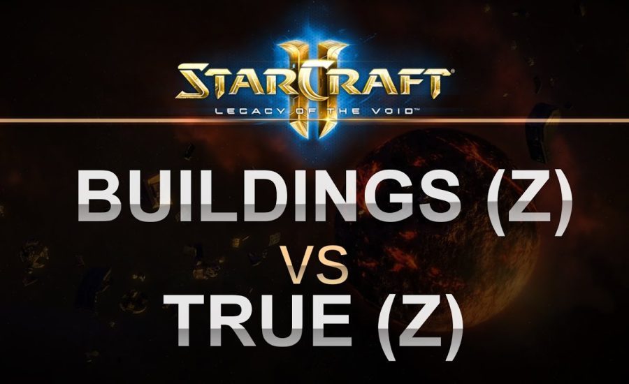 StarCraft 2 - LOTV 2016 - Buildings (Z) v True (Z) on Galactic Process