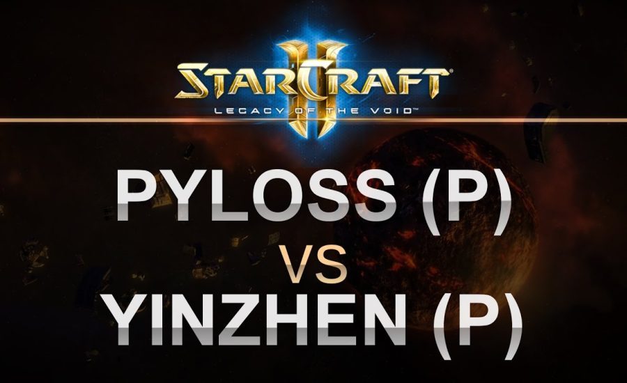 StarCraft 2 - LOTV 2016 - Pyloss (P) v Yinzhen (P) on New Gettysburg