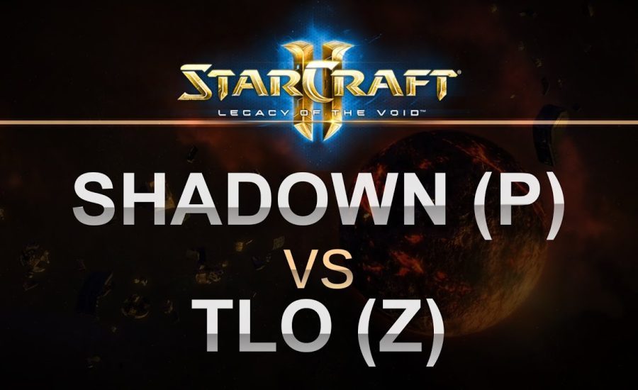 StarCraft 2 - Legacy of the Void 2016 - ShaDoWn (P) v TLO (Z) on Invader LE