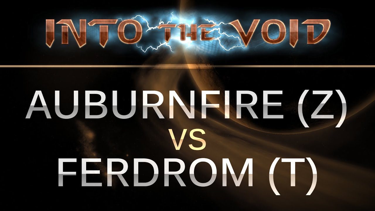 StarCraft 2 - Into the Void - Auburnfire (Z) v FERDROM (T) on Dusk Towers