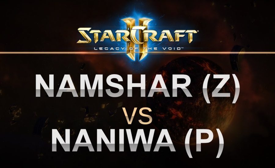 StarCraft 2 - LOTV 2016 - Namshar (Z) v Naniwa (P) on Frost