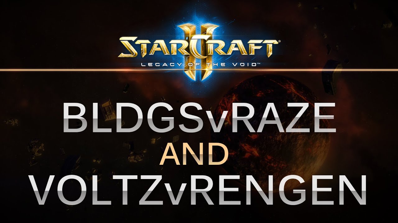 StarCraft 2 - LOTV - Buildings (Z) vs. KingRaze (T) and Voltz (Z) vs. Rengen (P)