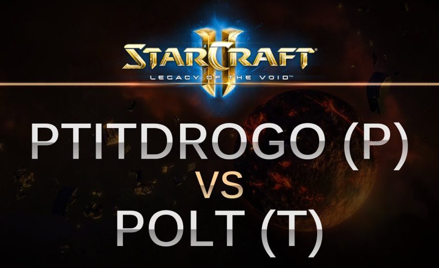StarCraft 2 - LOTV - Polt (T) v PtitDrogo (P) on Galactic Process LE
