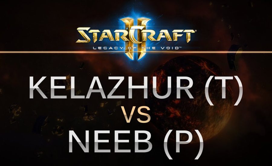 StarCraft 2 - Legacy of the Void - Kelazhur (T) v Neeb (P) on Frost