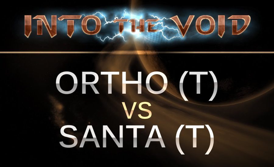 StarCraft 2 - Into the Void - Ortho (T) v SantaCLAWS (T) Ulrena
