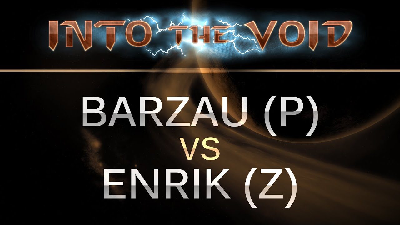 StarCraft 2 - Into the Void - barzau (P) v Enrik (Z) on Frozen Temple