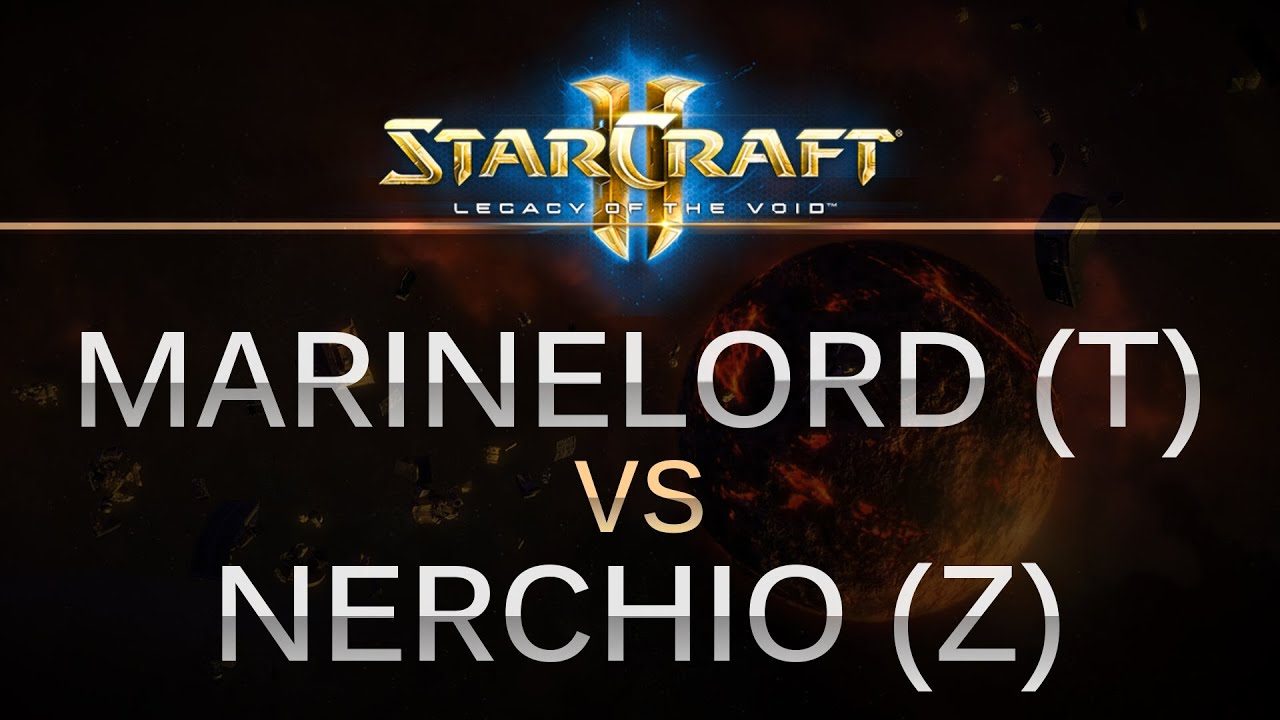 StarCraft 2 - LOTV - MarineLorD (T) v Nerchio (Z) Best of 7!