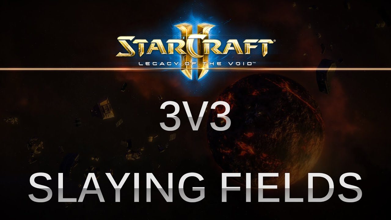 StarCraft 2 - Legacy of the Void - 3v3 on Slaying Fields