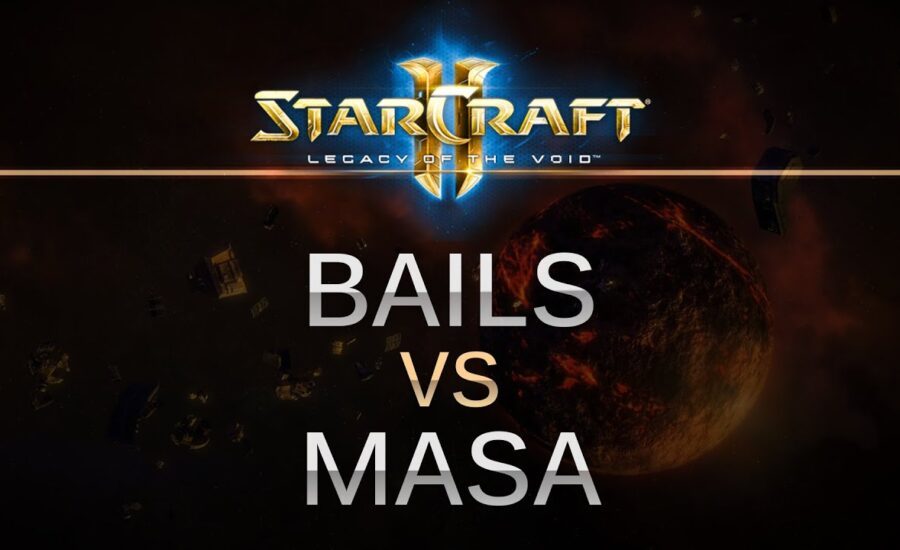 StarCraft 2 - Legacy of the Void - Bails (P) v MaSa (T) on Dusk Towers