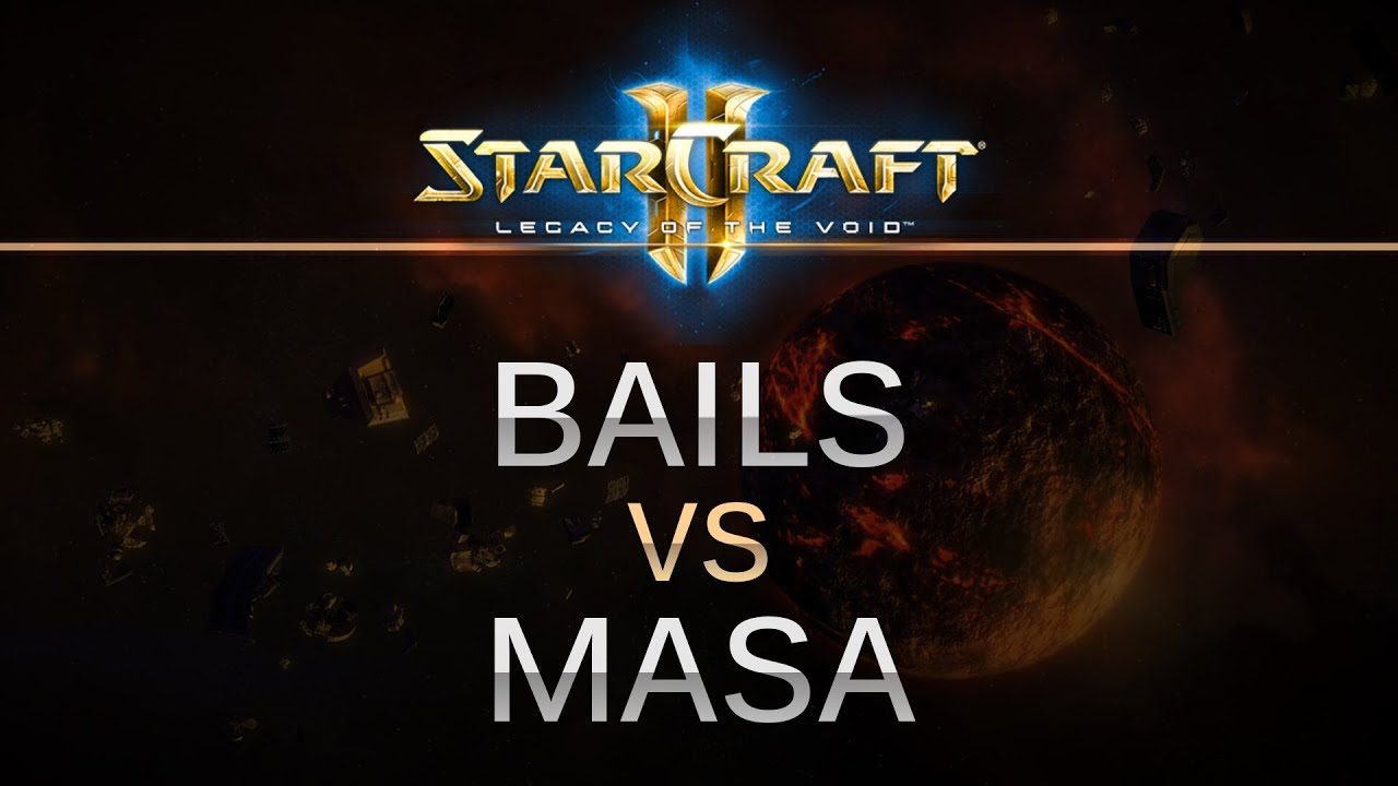 StarCraft 2 - Legacy of the Void - Bails (P) v MaSa (T) on Dusk Towers