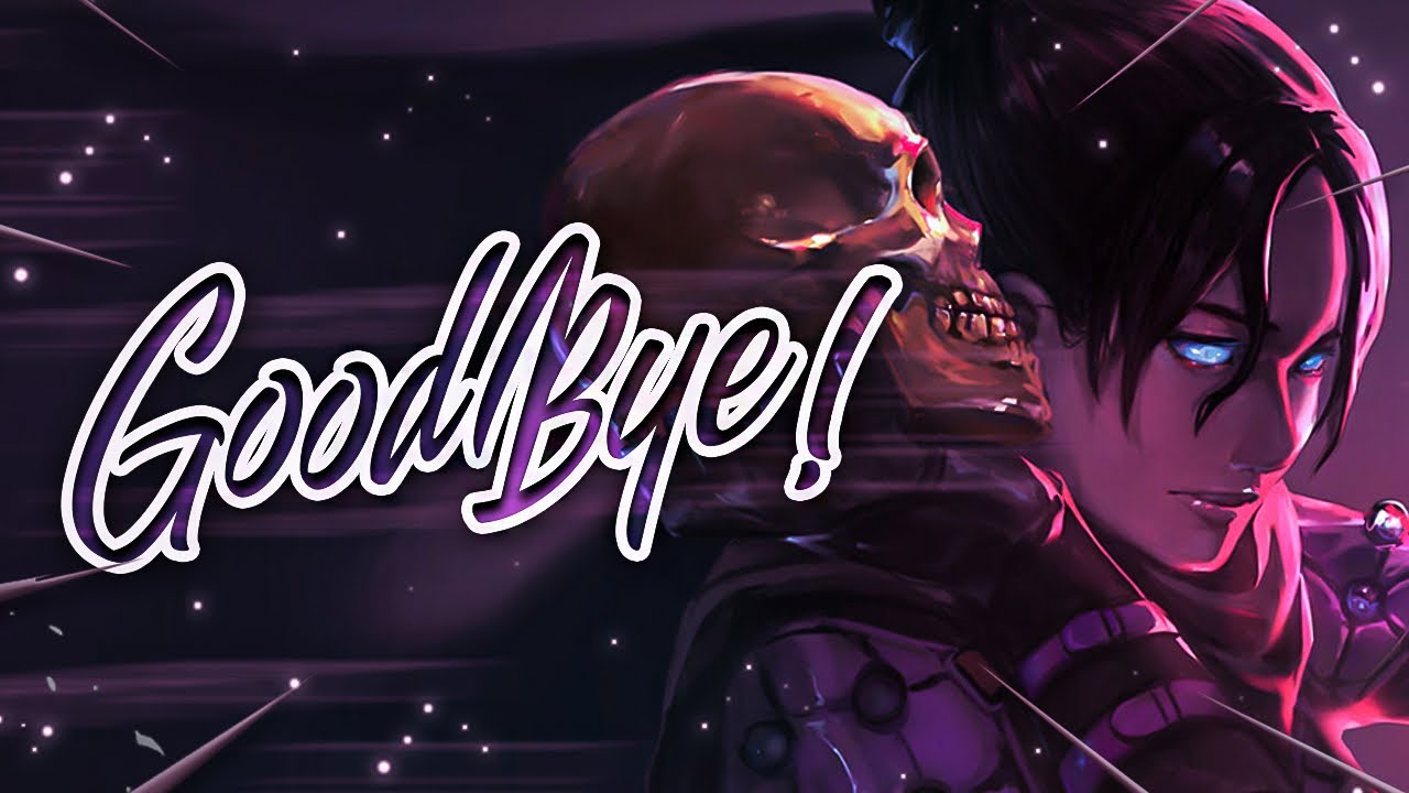Goodbye! (Apex Legends)
