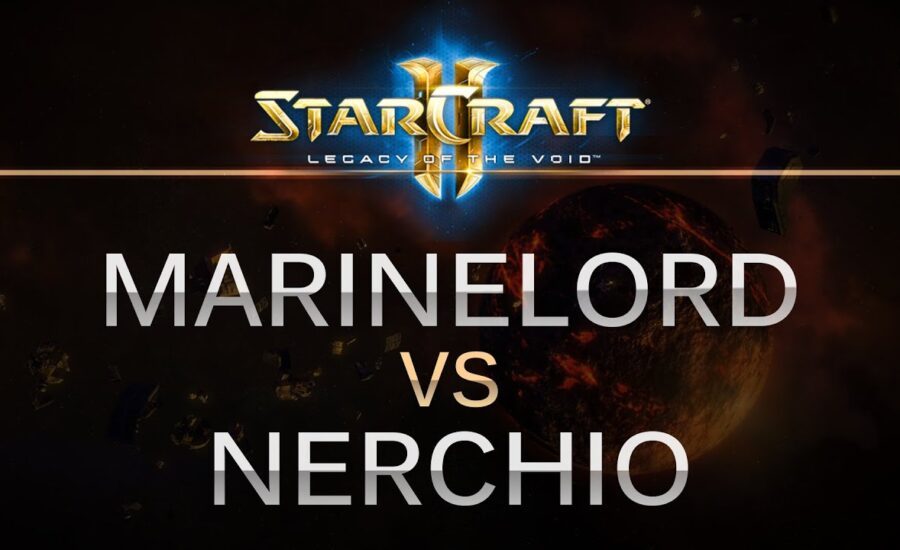 StarCraft 2 - LOTV - MarineLorD (T) v Nerchio (Z) on Dusk Towers