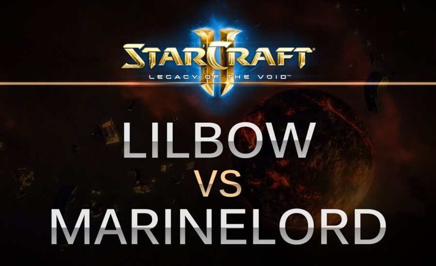 StarCraft 2 - LOTV - Lilbow (P) v MarineLorD (T) on Orbital Shipyard