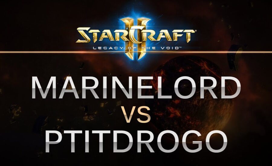StarCraft 2 - LOTV - MarineLorD (T) v PtitDrogo (P) on Orbital Shipyard
