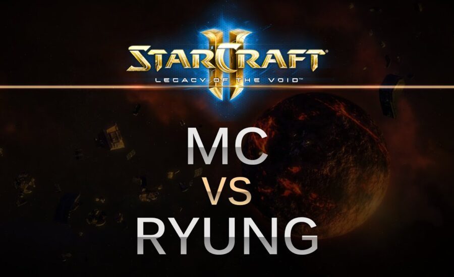 StarCraft 2 -- Legacy of the Void -- MC (P) v Ryung (T) on Ulrena