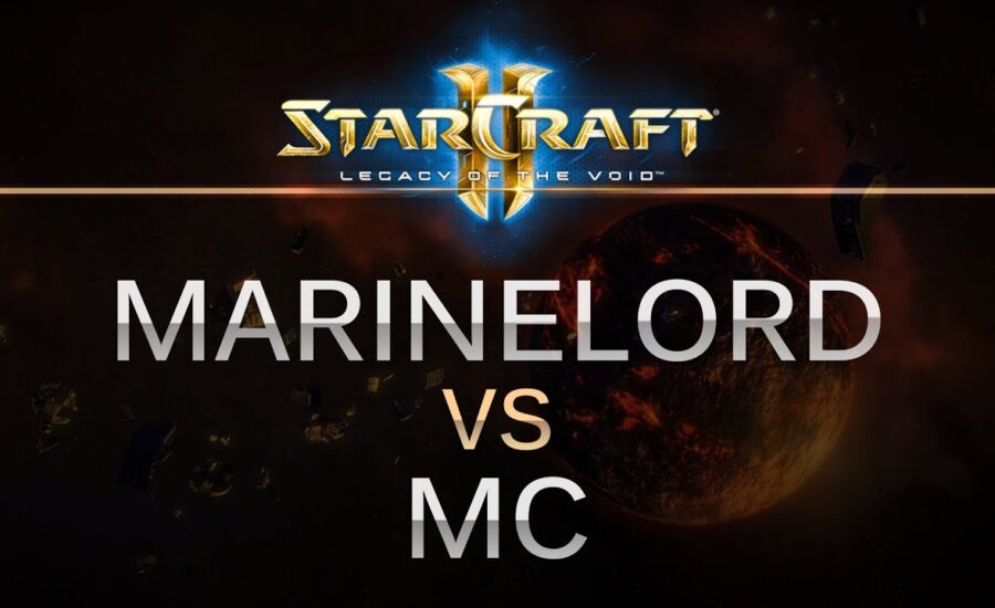 StarCraft 2 -- Legacy of the Void -- MarineLorD (T) v MC (P) on Dusk Towers