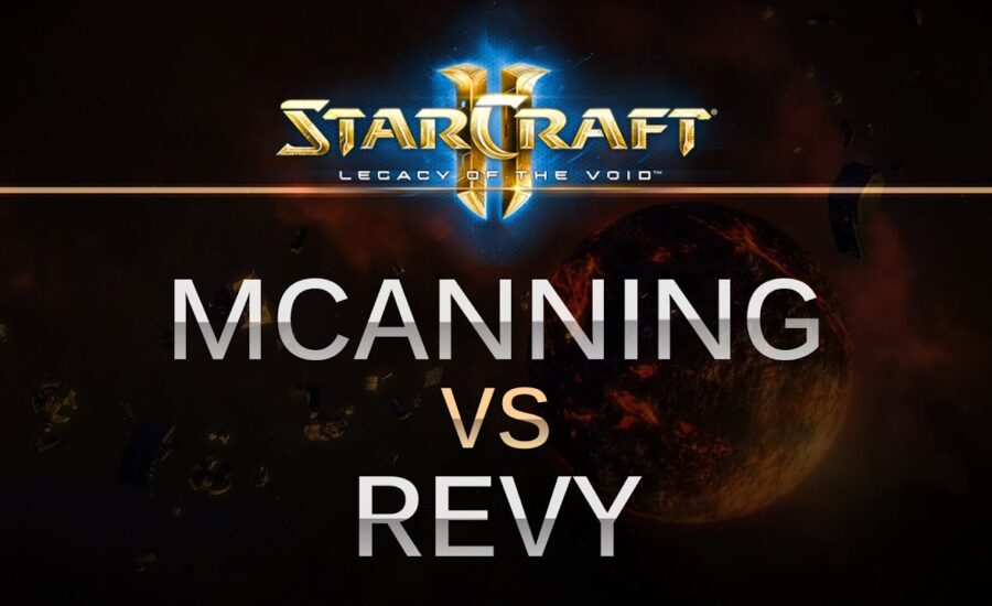 SC2 -- LOTV -- MCanning (P) v Revy (Z) on Prion Terraces with Hartless