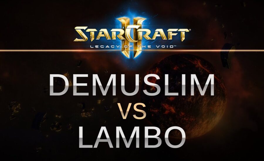 SC2 -- Legacy of the Void -- DeMusliM (T) v Lambo (Z) on Ruins of Seras