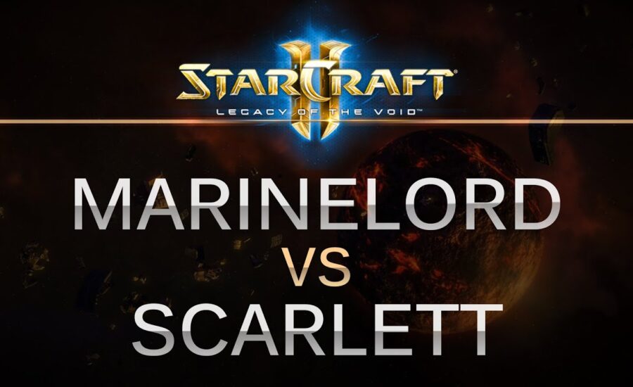 StarCraft 2 -- LOTV -- MarineLorD (T) v Scarlett (Z) on Central Protocol